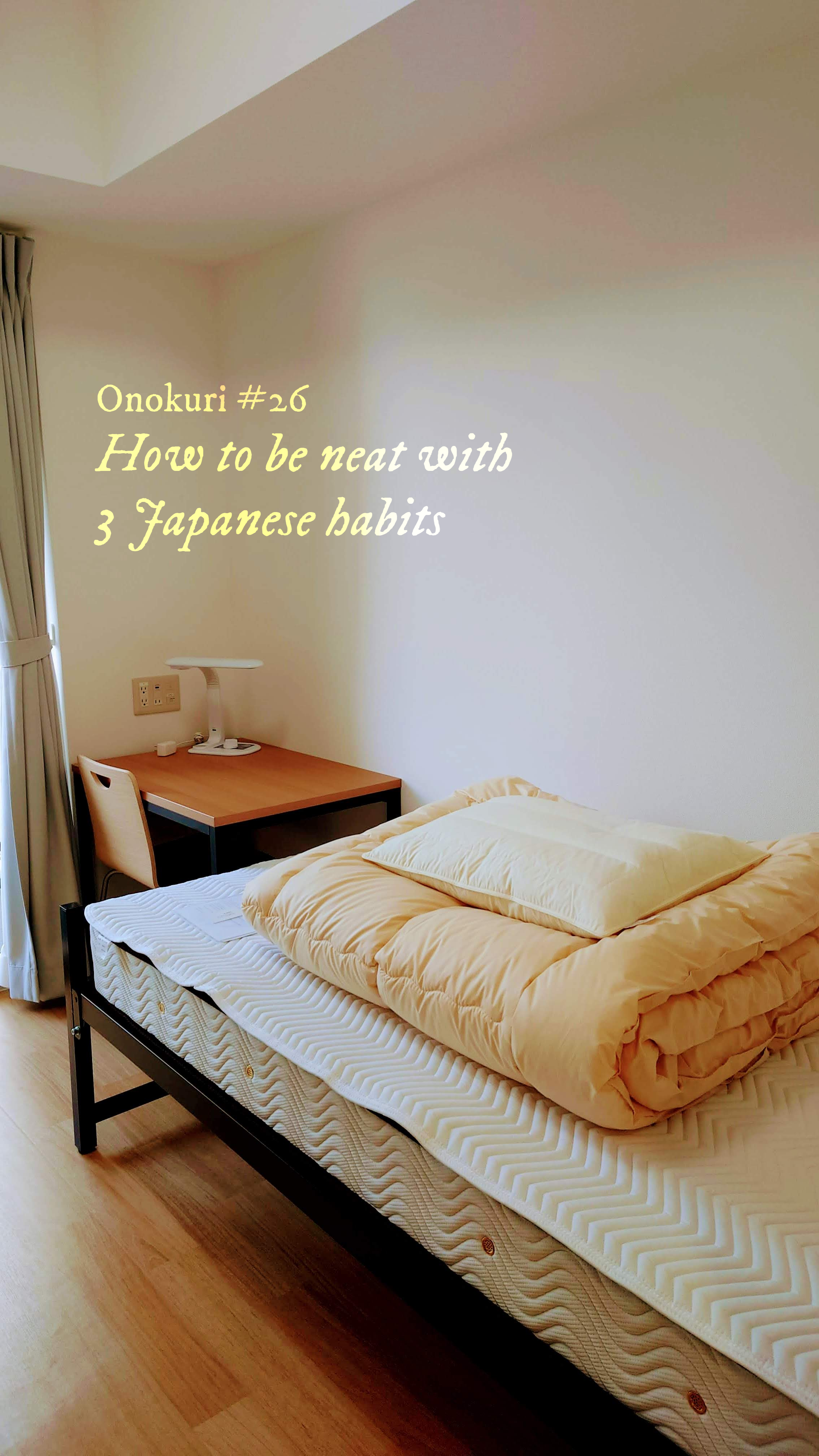 #26 – Cách sống gọn gàng với 3 thói quen của người Nhật